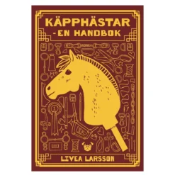 Käpphästar – en handbok, skriven av Livea Larsson. 206 sidor. Svensk text