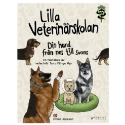 Lilla veterinärskolan - Din hund från nos till svans
