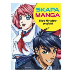 Skapa manga, steg för steg-projekt, av Sonia Leong, 144 sidor. Svensk text